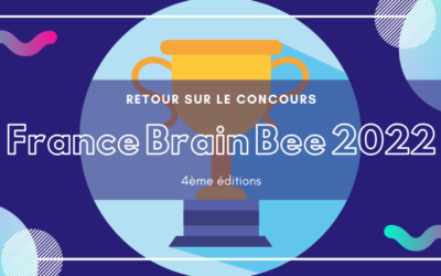 RETOUR SUR LE CONCOURS FRANCE BRAIN BEE 2022